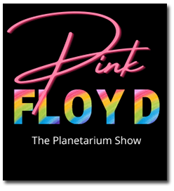 Black box with rainbox text reading "Pink Floyd." Below is white text that reads "The Planetarium Show."